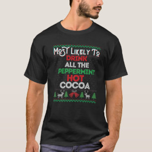 Most Likely To Drink All The Peppermint Hot Cocoa T-Shirt
