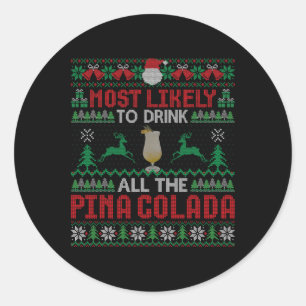 Most Likely To Drink All The Pina Colada Cocktail Classic Round Sticker
