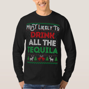 Most Likely To Drink All The Tequila Funny Ugly Xm T-Shirt