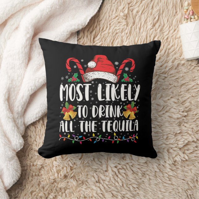 Most Likely To Drink All The Tequila Funny Xmas Cushion (Blanket)