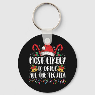 Most Likely To Drink All The Tequila Funny Xmas Key Ring
