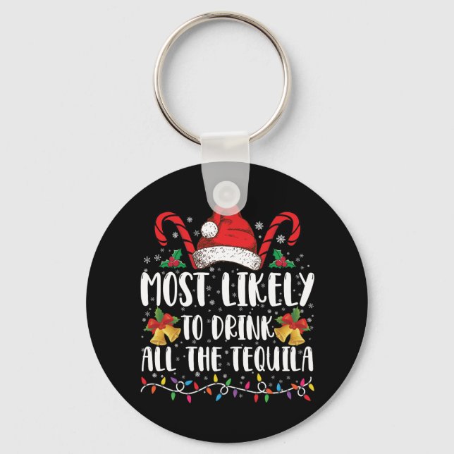 Most Likely To Drink All The Tequila Funny Xmas Key Ring (Front)
