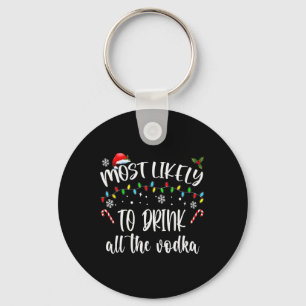 Most Likely To Drink All The Vodka Christmas Drink Key Ring