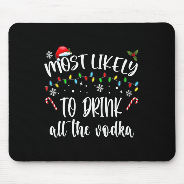 Most Likely To Drink All The Vodka Christmas Drink Mouse Mat (Front)