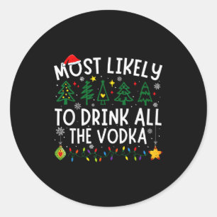 Most Likely To Drink All The Vodka Matching Christ Classic Round Sticker