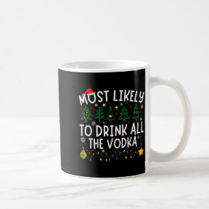 Most Likely To Drink All The Vodka Matching Christ Coffee Mug