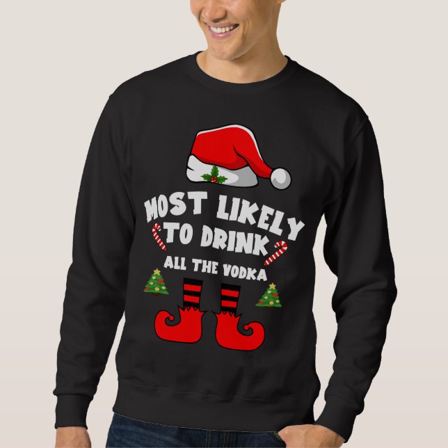 Most likely to drink all the vodka sweatshirt (Front)