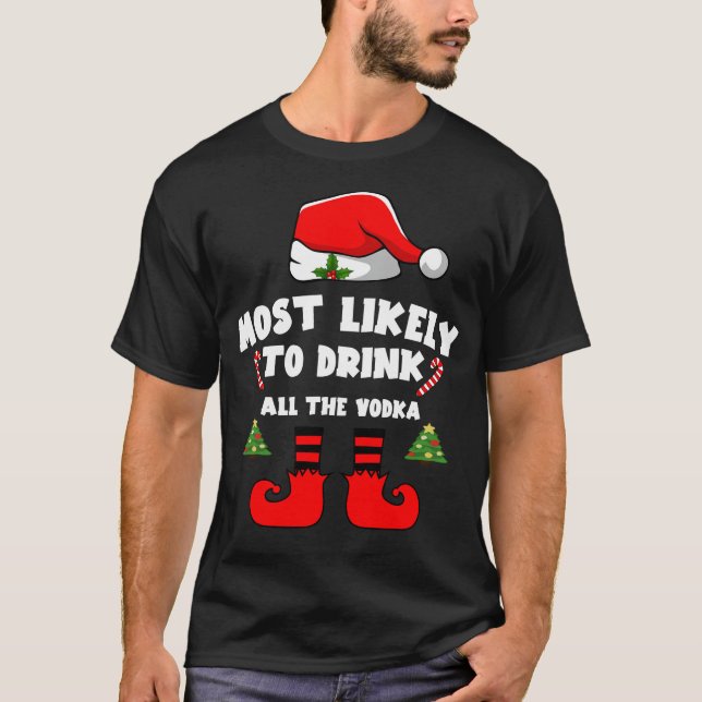 Most likely to drink all the vodka T-Shirt (Front)