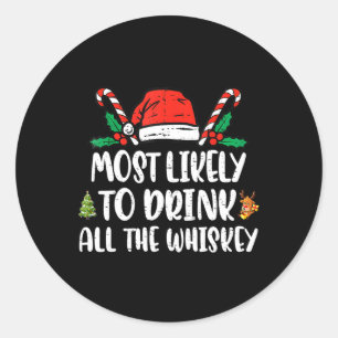 Most Likely To Drink All The Whiskey Family Christ Classic Round Sticker