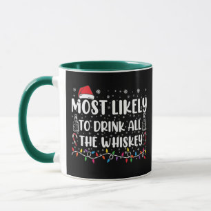 Most Likely To Drink All The Whiskey Family Xmas Mug