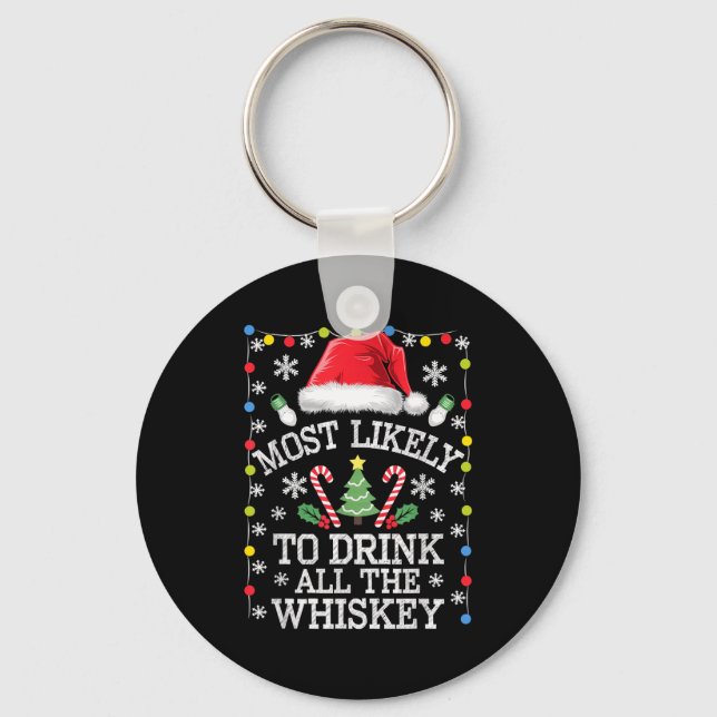 Most Likely To Drink All The Whiskey Funny Christm Key Ring (Front)