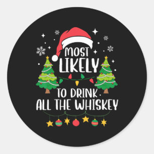 Most Likely To Drink All The Whiskey Matching Chri Classic Round Sticker