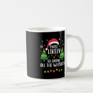 Most Likely To Drink All The Whiskey Matching Chri Coffee Mug