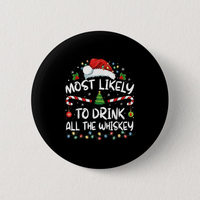 Most Likely To Drink All The Whiskey Santa Christm 6 Cm Round Badge (Front)