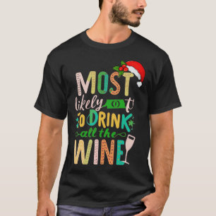 Most Likely To Drink All The Wine 1 T-Shirt