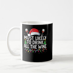 Most Likely To Drink All The Wine Christmas Family Coffee Mug