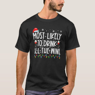Most Likely To Drink All The Wine Christmas Family T-Shirt