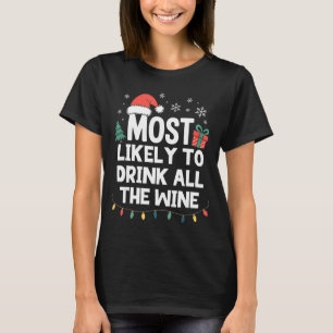 Most Likely To Drink All The Wine Christmas Funny  T-Shirt