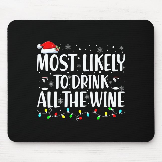 Most Likely To Drink All The Wine Christmas  Mouse Mat (Front)