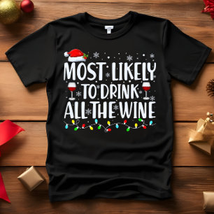 Most Likely to DRINK ALL THE WINE CHRISTMAS T-Shirt