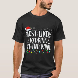 Most Likely To Drink All The Wine Christmas  T-Shirt