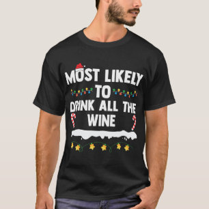 Most Likely To Drink All The Wine - Christmas Wine T-Shirt