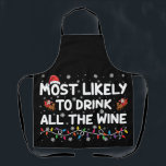 Most Likely To Drink All The Wine Family Christmas Apron<br><div class="desc">Most Likely To Drink All The Wine Family Matching Christmas</div>