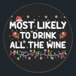 Most Likely To Drink All The Wine Family Christmas Classic Round Sticker<br><div class="desc">Most Likely To Drink All The Wine Family Matching Christmas</div>