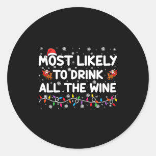 Most Likely To Drink All The Wine Family Christmas Classic Round Sticker