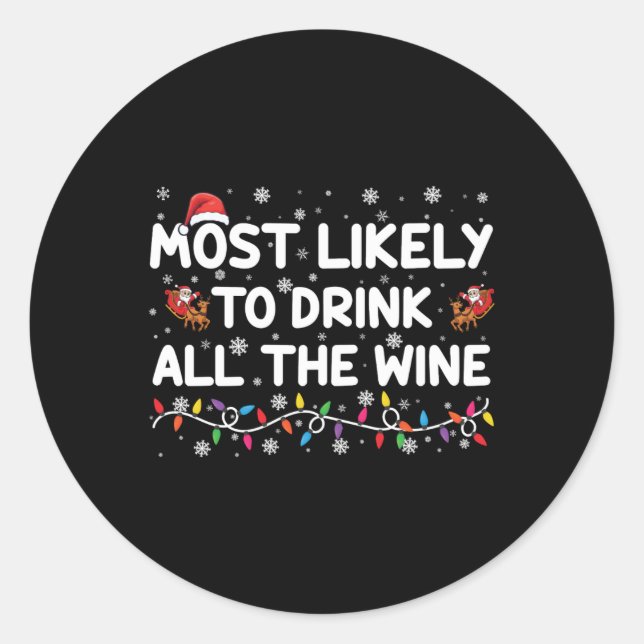 Most Likely To Drink All The Wine Family Christmas Classic Round Sticker (Front)