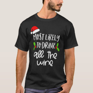 Most Likely To Drink All The Wine Family Christmas T-Shirt