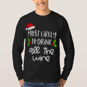 Most Likely To Drink All The Wine Family Christmas T-Shirt
