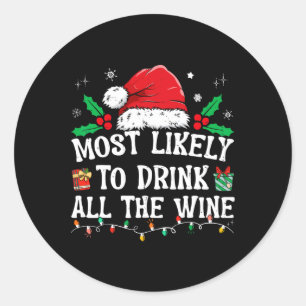 Most Likely To Drink All The Wine Family Matching Classic Round Sticker