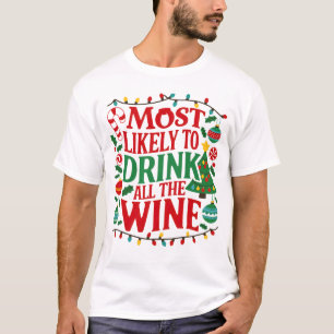 Most Likely to Drink All The Wine Funny Christmas T-Shirt