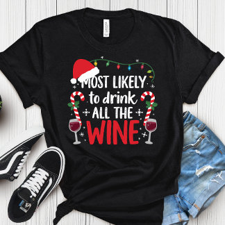 Most Likely To Drink All The Wine Funny Christmas T-Shirt