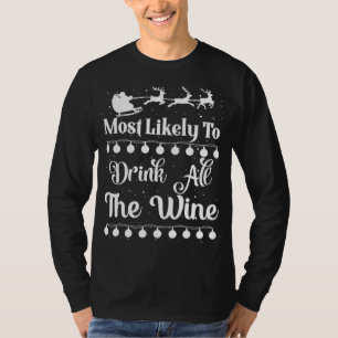 Most Likely To Drink All The Wine Santa Sleigh Xma T-Shirt