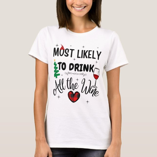  Most Likely To Drink all the Wine  T-Shirt (Front)