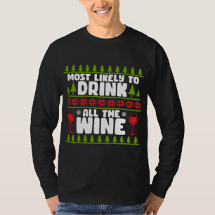 Most likely to Drink all the Wine T-Shirt