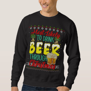 Most Likely to Drink Beer Though Christmas Ugly Sw Sweatshirt