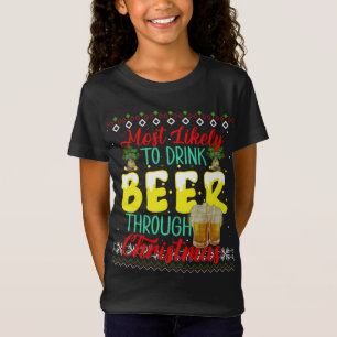 Most Likely to Drink Beer Though Christmas Ugly Sw T-Shirt
