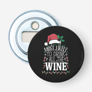 Most Likely To Drink Christmas All The Wine Family Bottle Opener