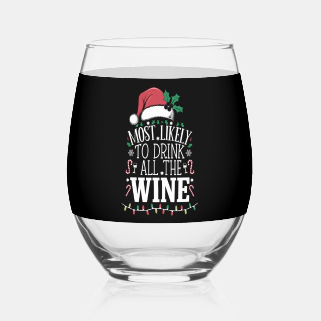 Most Likely To Drink Christmas All The Wine Family Stemless Wine Glass (Back)