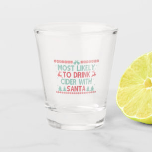 Most LIkely To Drink Cider With Santa Funny Xmas  Shot Glass
