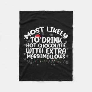 Most Likely To Drink Hot Chocolate Christmas Famil Fleece Blanket