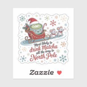 Most likely To Drink Matcha All The Way Christmas 