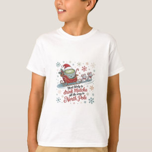 Most likely To Drink Matcha All The Way Christmas T-Shirt
