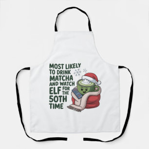 Most Likely to Drink Matcha and Watch Elf Xmas  Apron