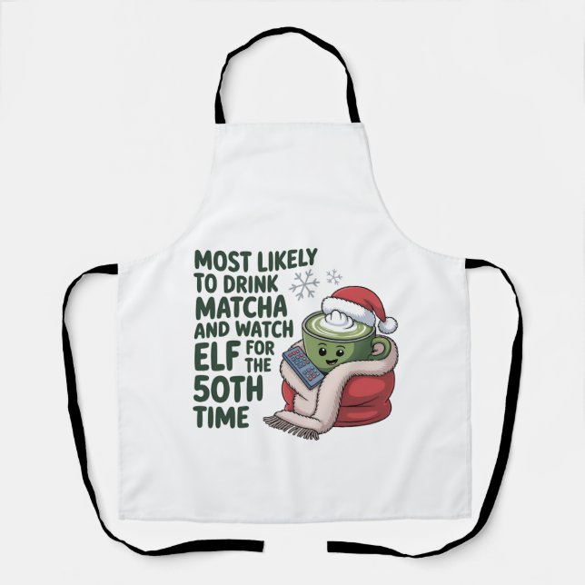 Most Likely to Drink Matcha and Watch Elf Xmas  Apron (Front)