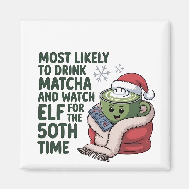 Most Likely to Drink Matcha and Watch Elf Xmas  Magnet (Front)