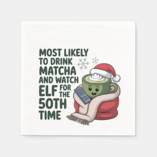 Most Likely to Drink Matcha and Watch Elf Xmas Napkin